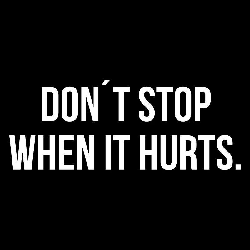 DON ́T STOP WHEN IT HURTS. | Greyline Official
