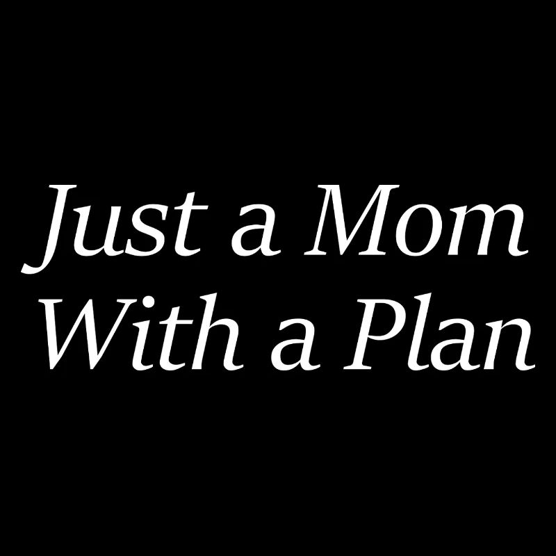 Just a Mom With a Plan