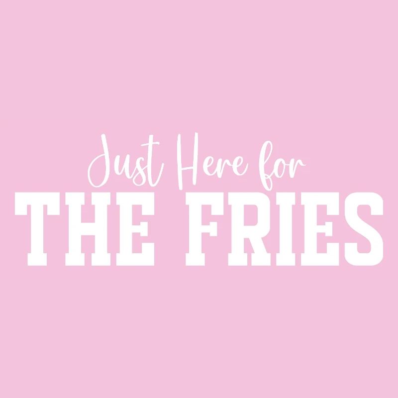 Juste là pour les frites