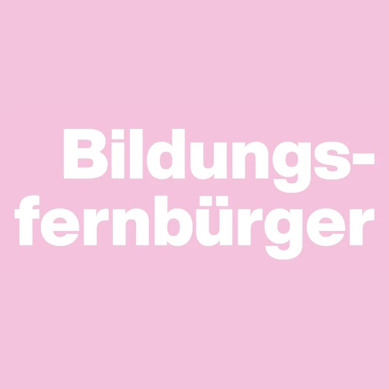 BILDUNGSFERNBÜRGER. DES GENS STUPIDES, SARCASME