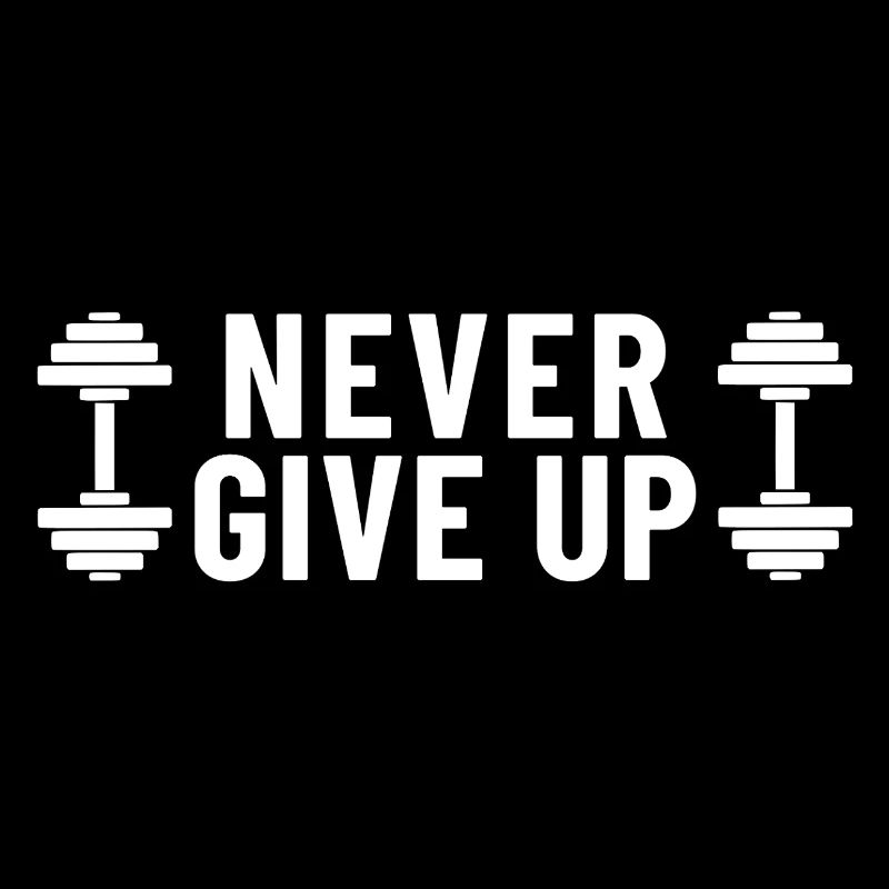 Never Give Up Dumbbells Gym