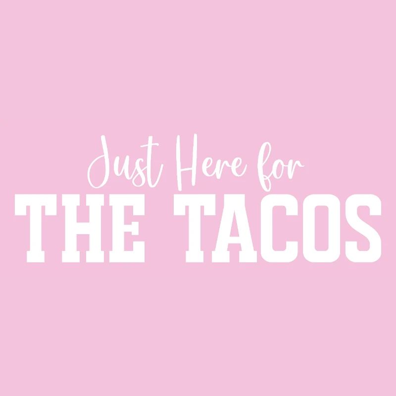 Ich bin nur wegen der Tacos hier.