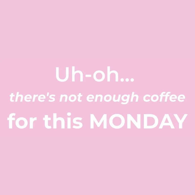 Uh-oh... there's not enough coffee for this Monday