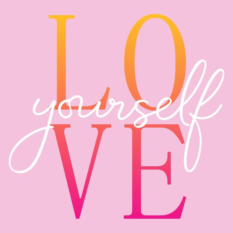 Love yourself / Selbstliebe / Liebe dich selbst