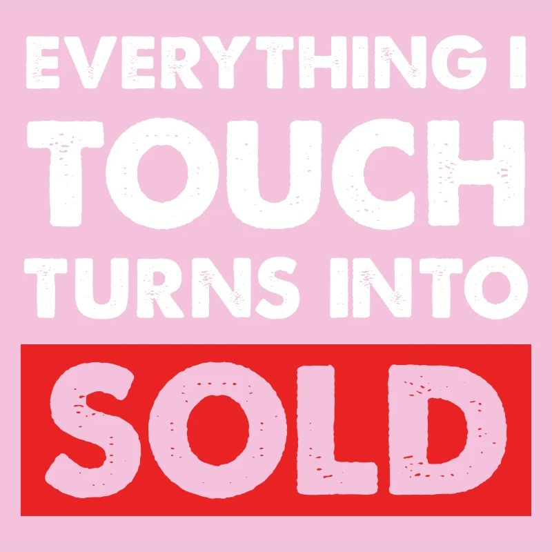 Everything I touch sells