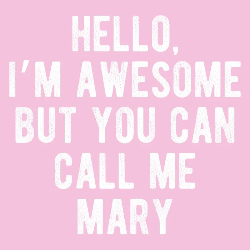 Hello I’m Awesome Call Me Mary Funny Quote