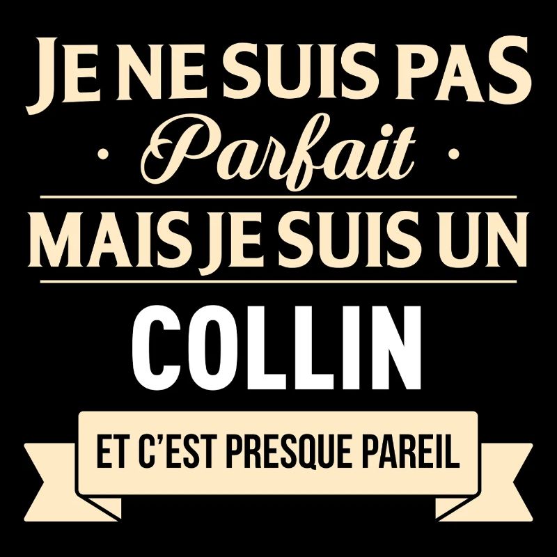 Je Ne Suis Pas Parfait Mais Je Suis Un Collin E...