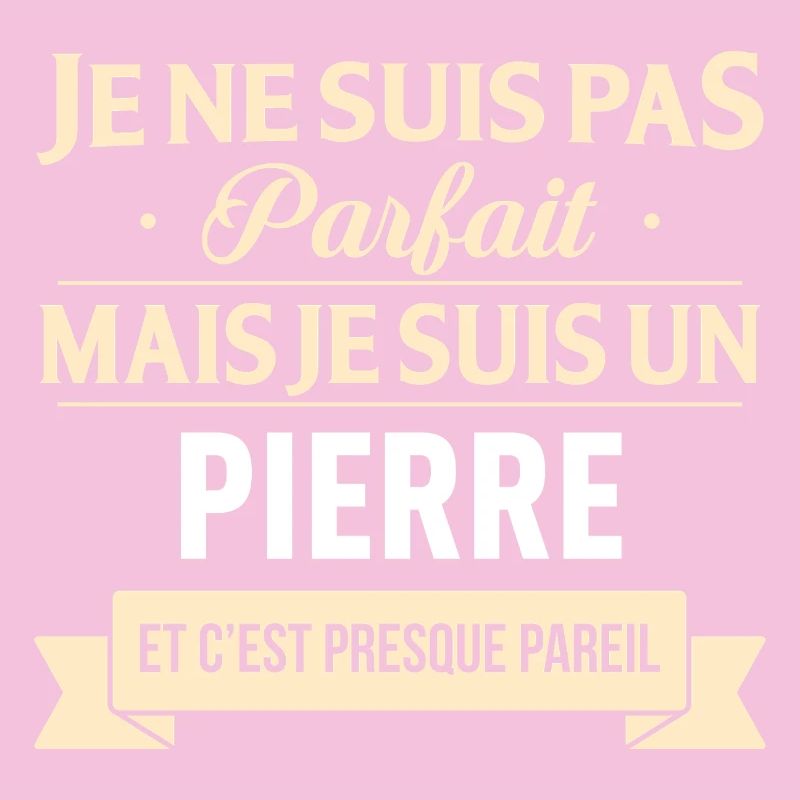 Je Ne Suis Pas Parfait Mais Je Suis Un Pierre E...
