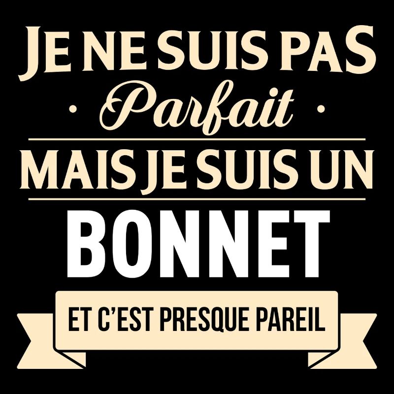 Je Ne Suis Pas Parfait Mais Je Suis Un Bonnet E...