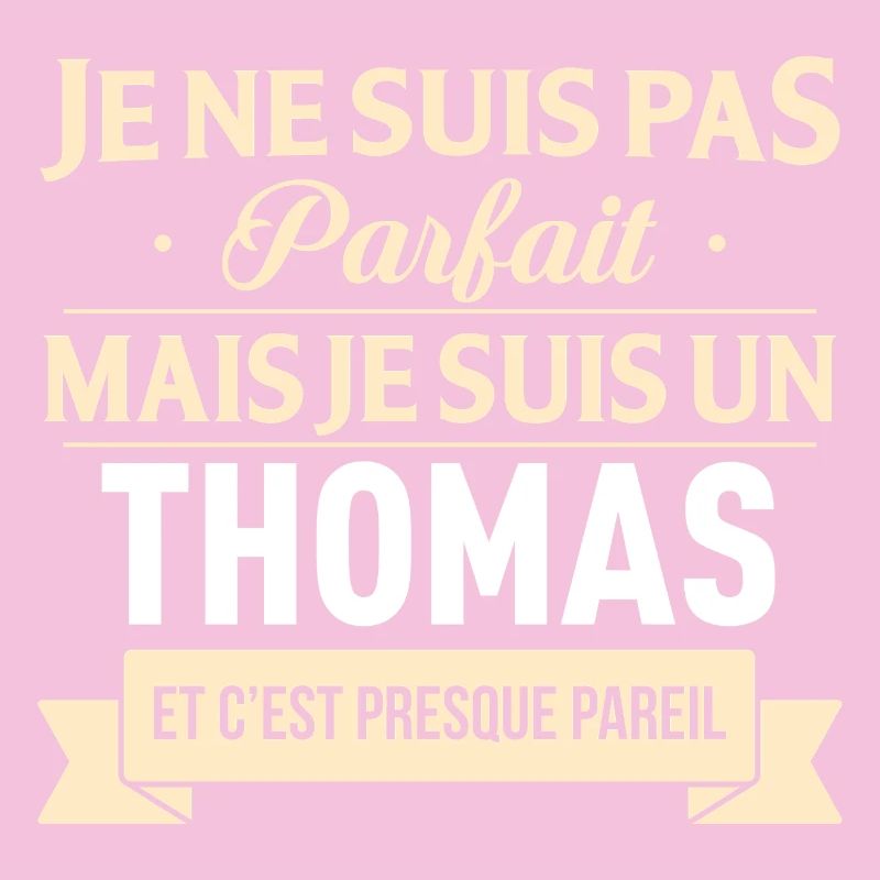 Je Ne Suis Pas Parfait Mais Je Suis Un Thomas E...