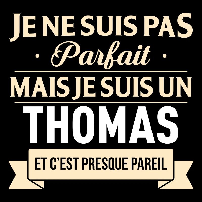Je Ne Suis Pas Parfait Mais Je Suis Un Thomas E...