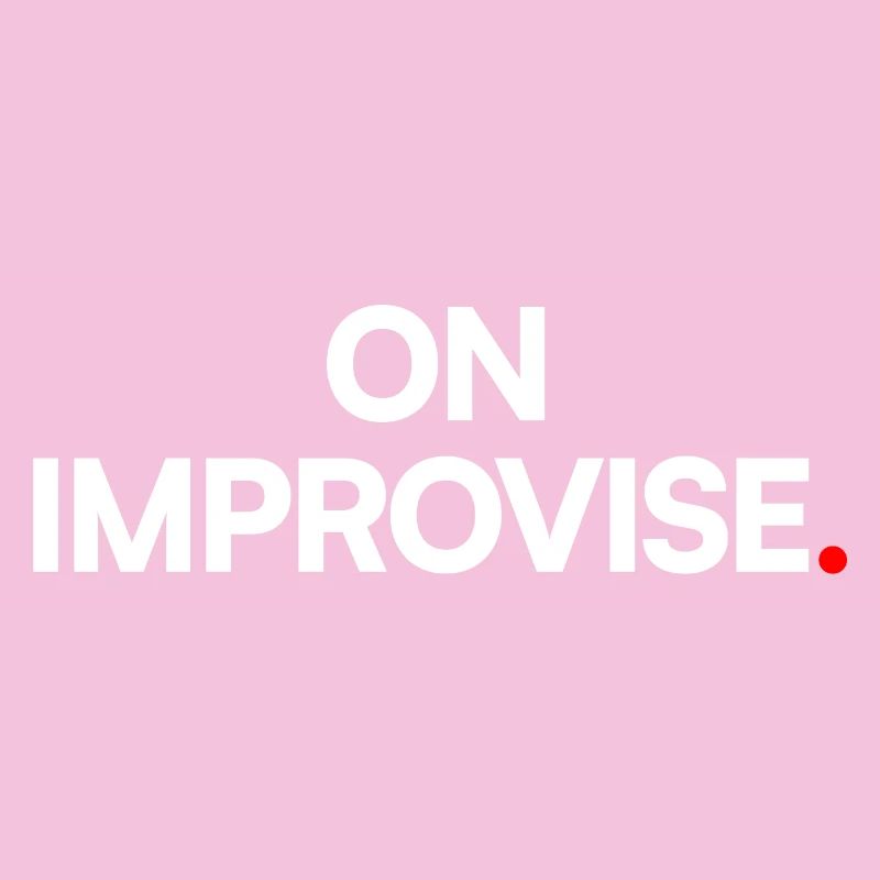 We improvise