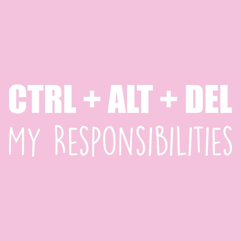ctrl + alt + del : my responsibilities