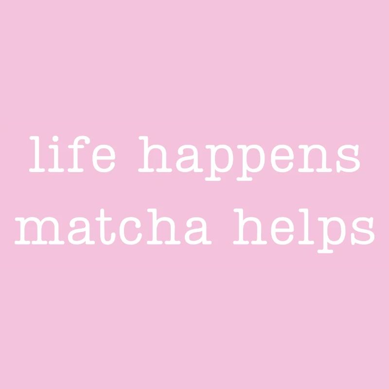 La vie arrive, le matcha aide