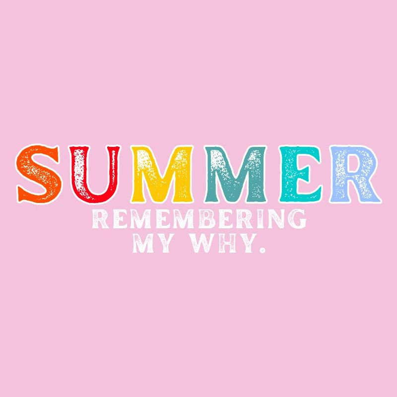 Funny Summer Break Quote Remembering My Why