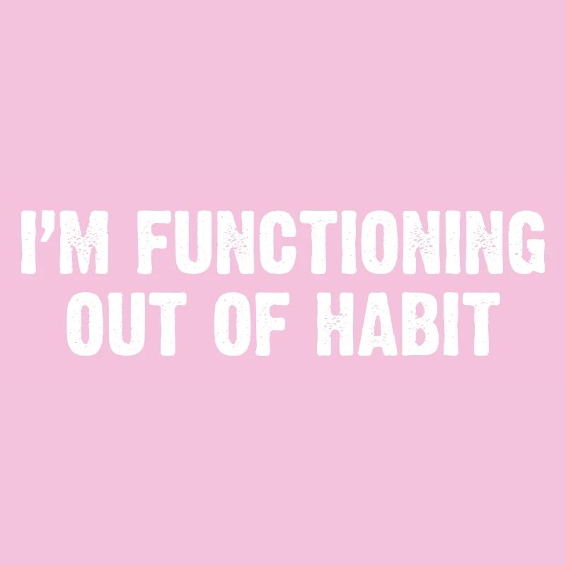 Functioning Out of Habit