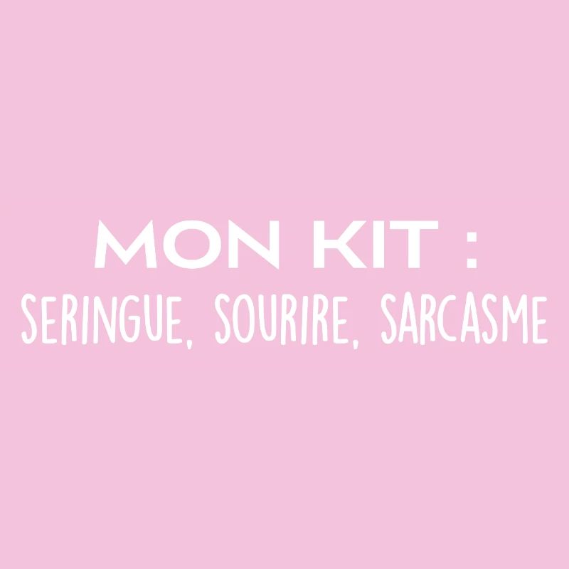 Mon kit : seringue, sourire et sarcasme