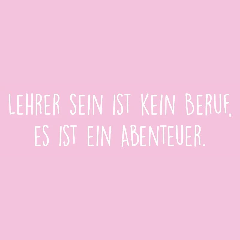 Lehrer sein ist kein Beruf, es ist ein Abenteuer