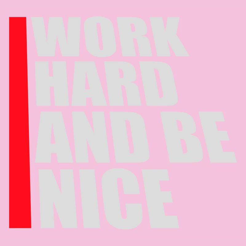 Zitat Work Hard Be Nice Motivation Positiver Geist