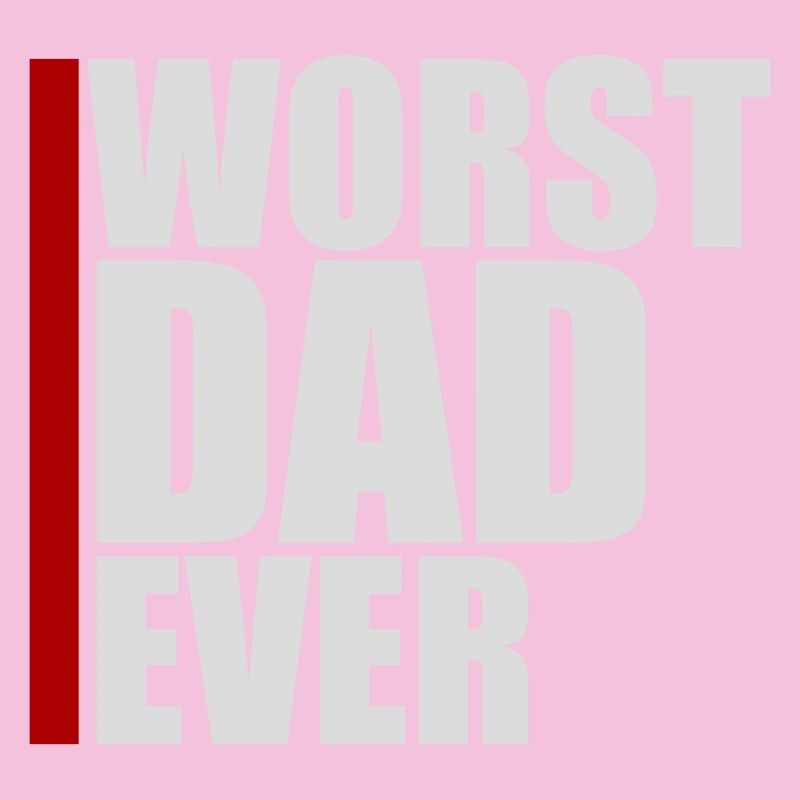 Worst Dad Ever Funny Sarcastic Father's Day Dad