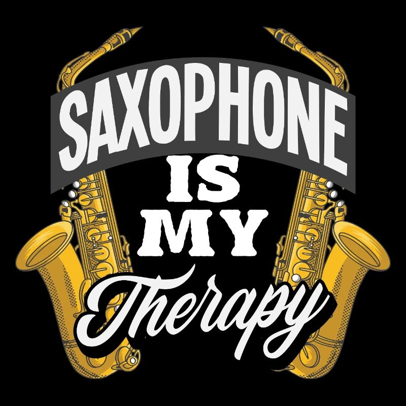 Saxophone is my therapy funny saxophonist