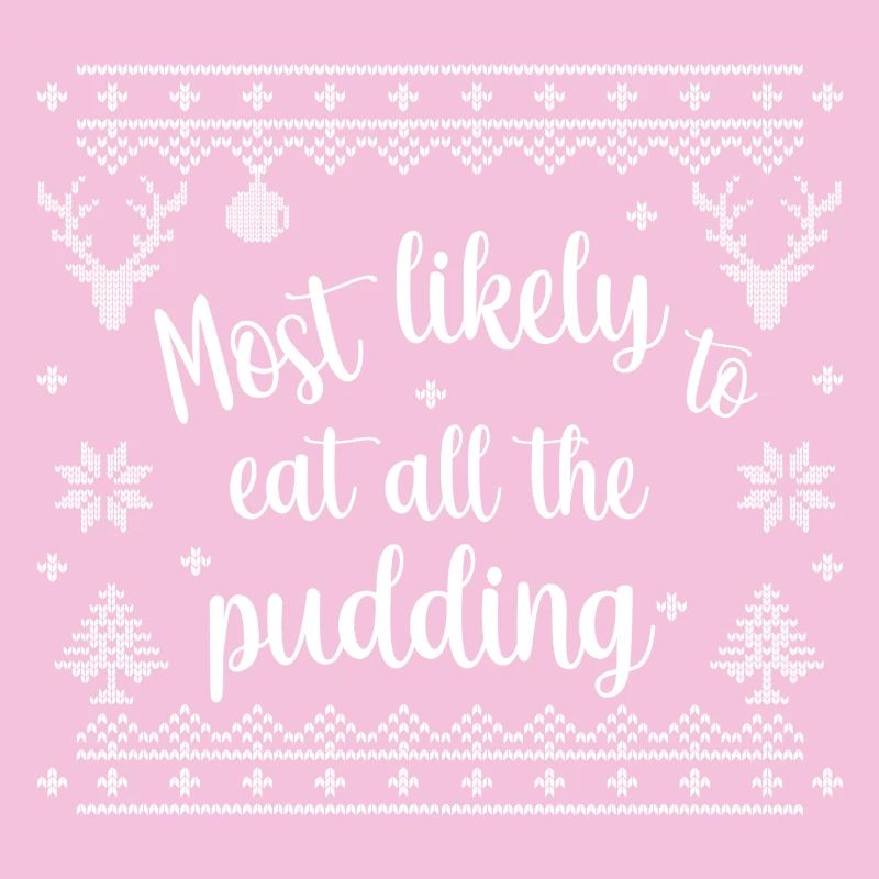 Most likely to eat all the pudding