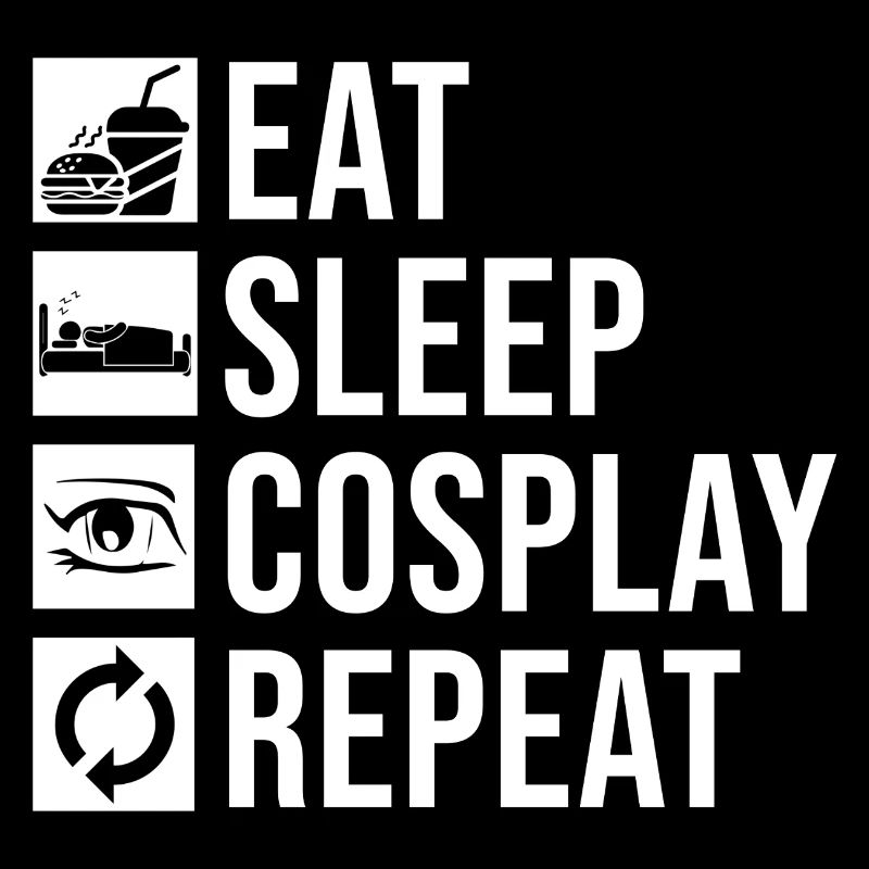 Eat Sleep Cosplay Repeat