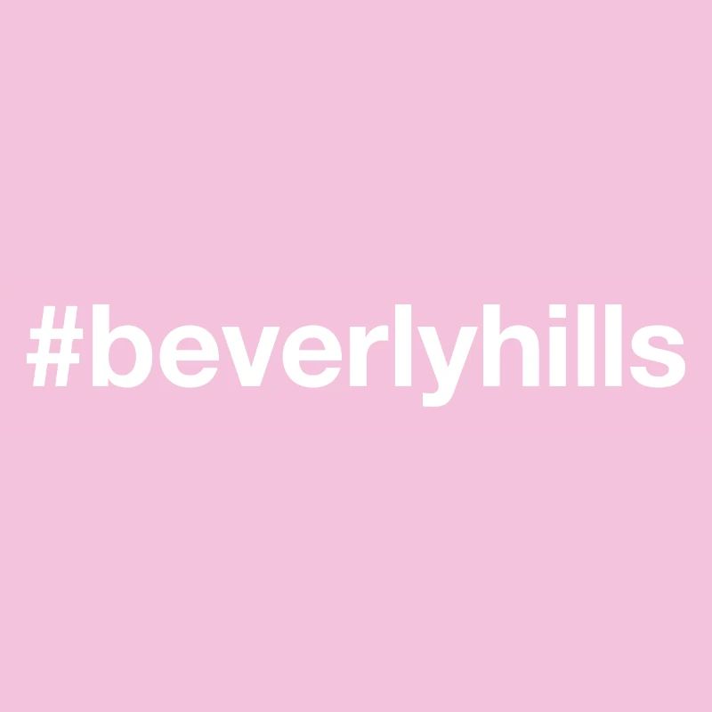 BEVERLY HILLS Hashtag