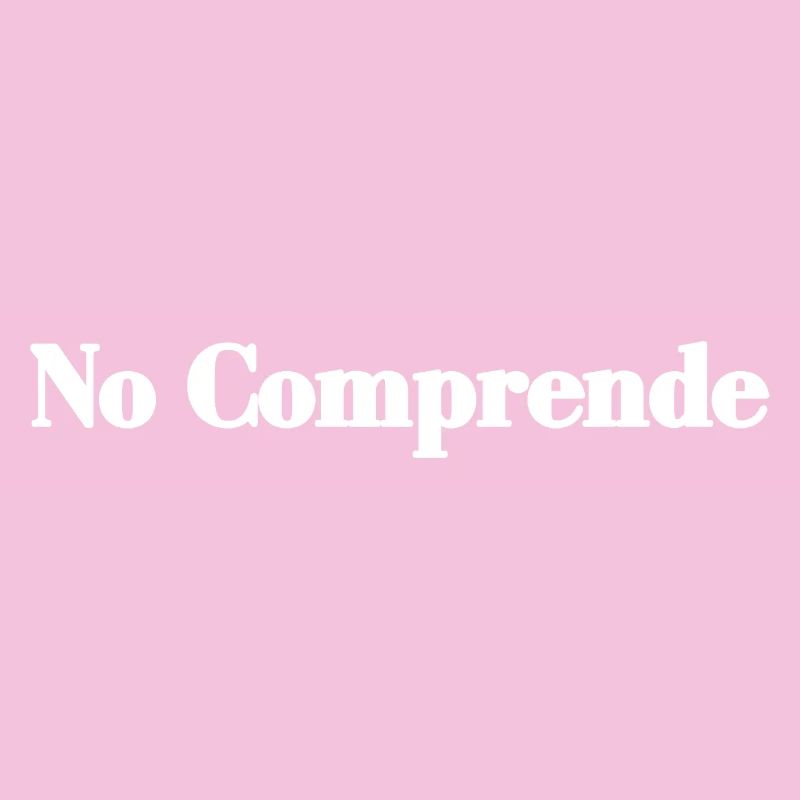 No Comprende - Funny Spanish Sarcasm Joke Gift