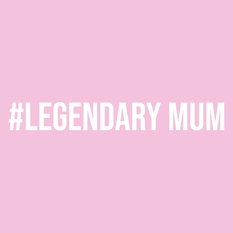 #Legendary Mum