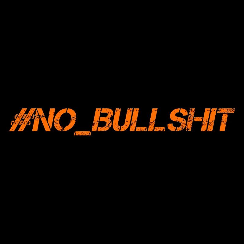 HASHTAG NO BULLSHIT #NoBullshit # No Bullshit