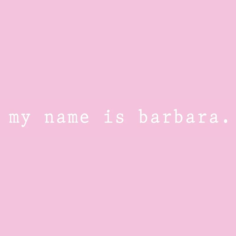 My name is Barbara
