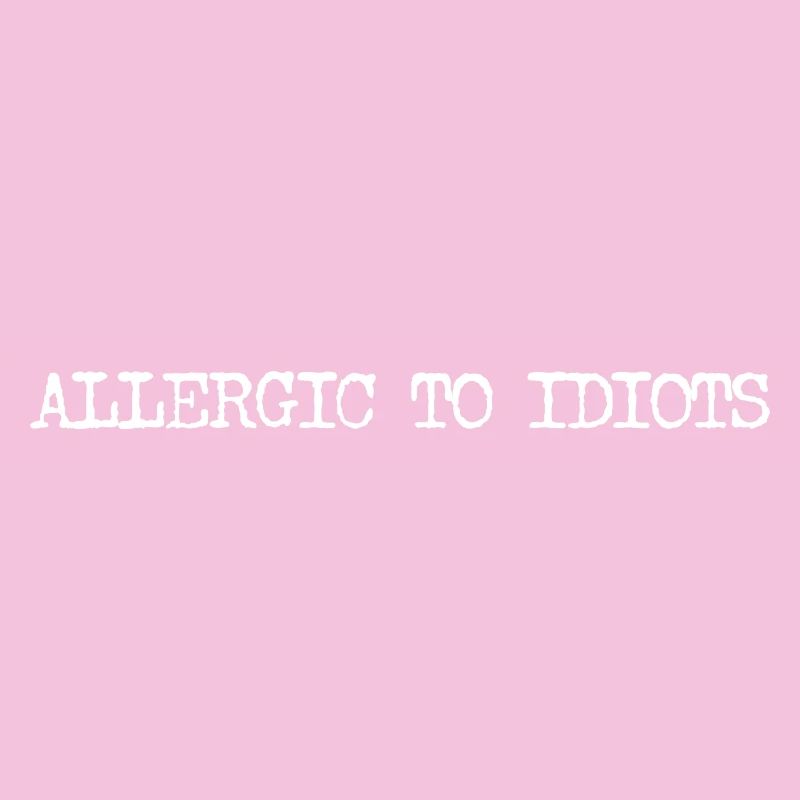 Allergic to Idiots Typografie Spruch minimalistisc