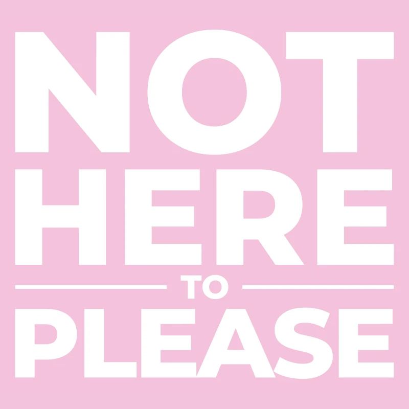 Not Here to Please – Statement Shirt