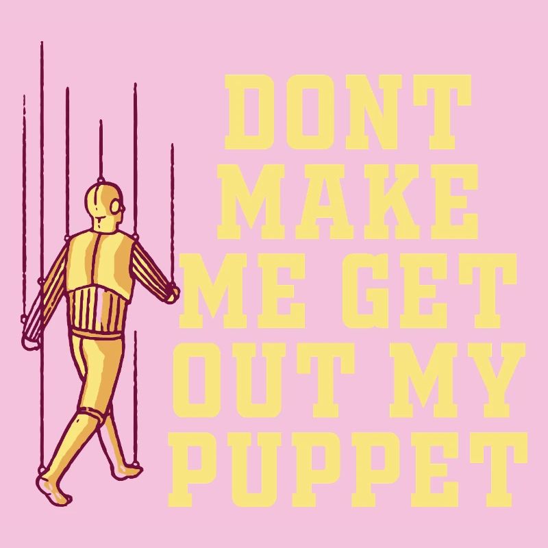 Ne me force pas à sortir ma marionnette