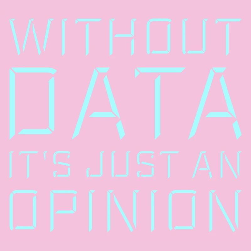 Without Data It's Just An Opinion Statistics Nerd