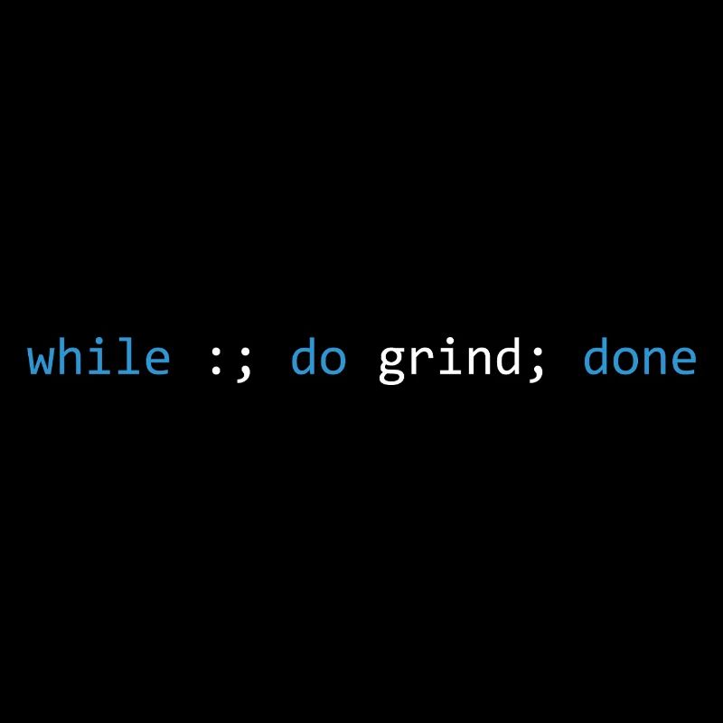 The grind never stops, dark
