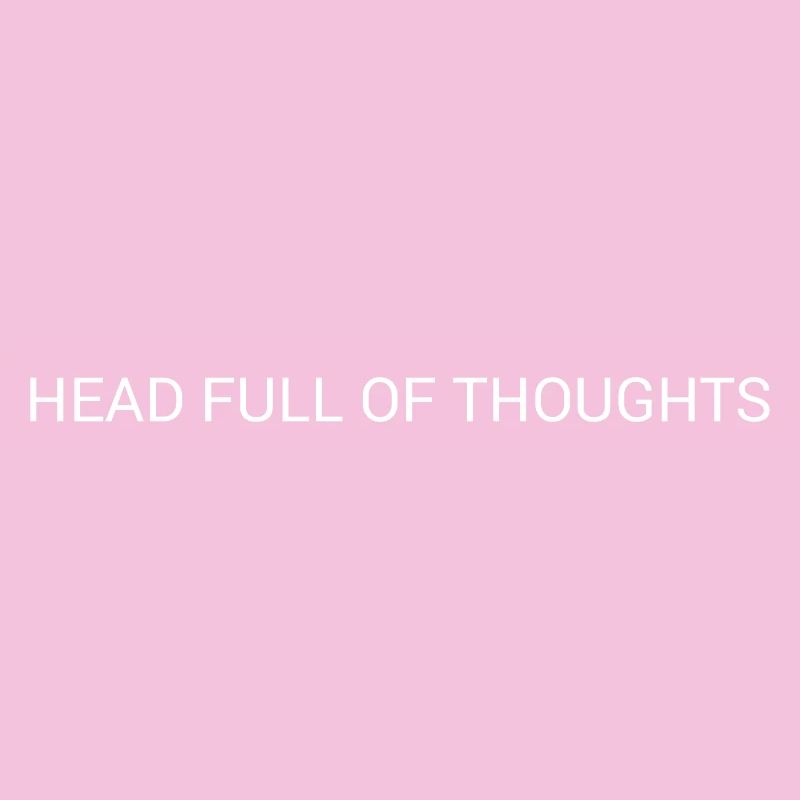 Head Full of Thoughts – Overthinking Text Design