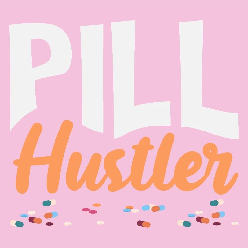 Pill Hustler Pharmacist Pharmacy Technician
