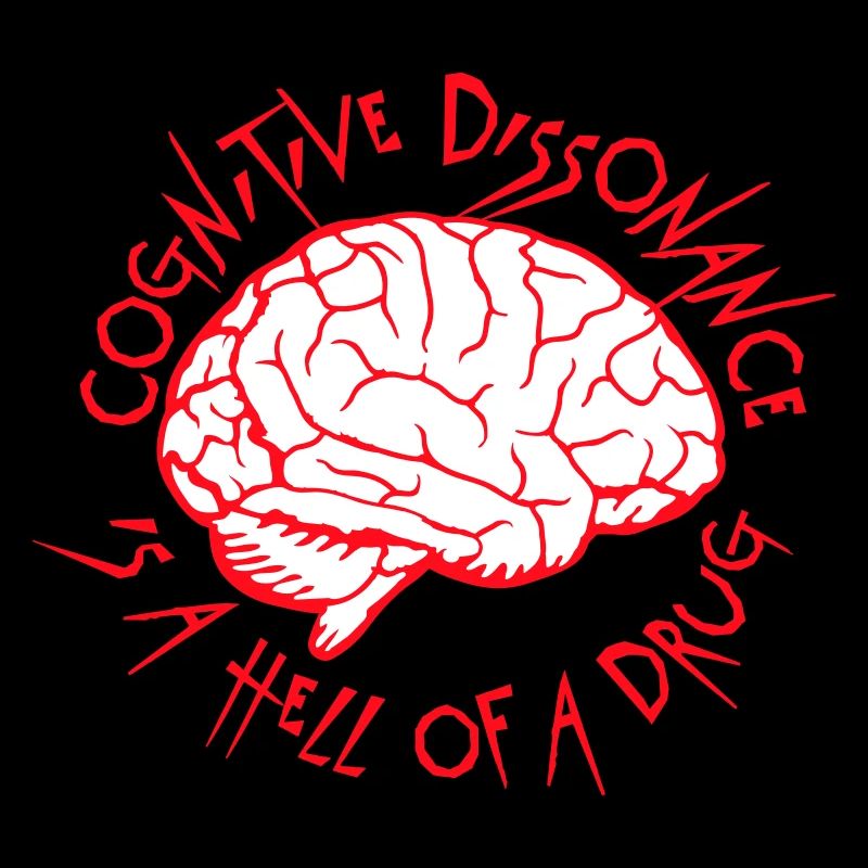 Cognitive Dissonance Is A Hell Of A Drug Spruch