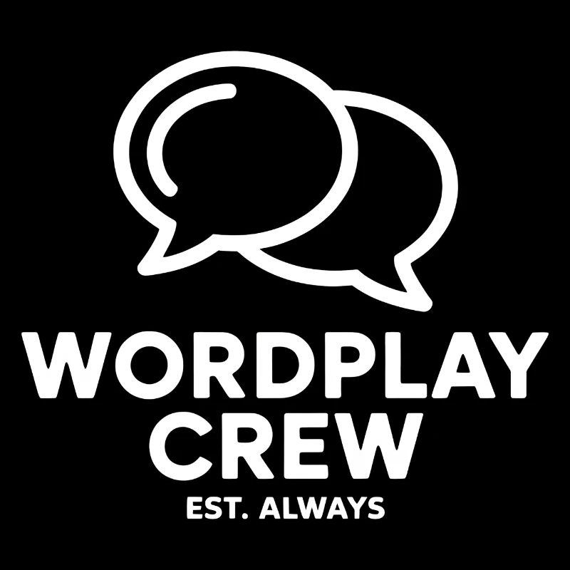 Wordplay Crew Est Always Wortspiele