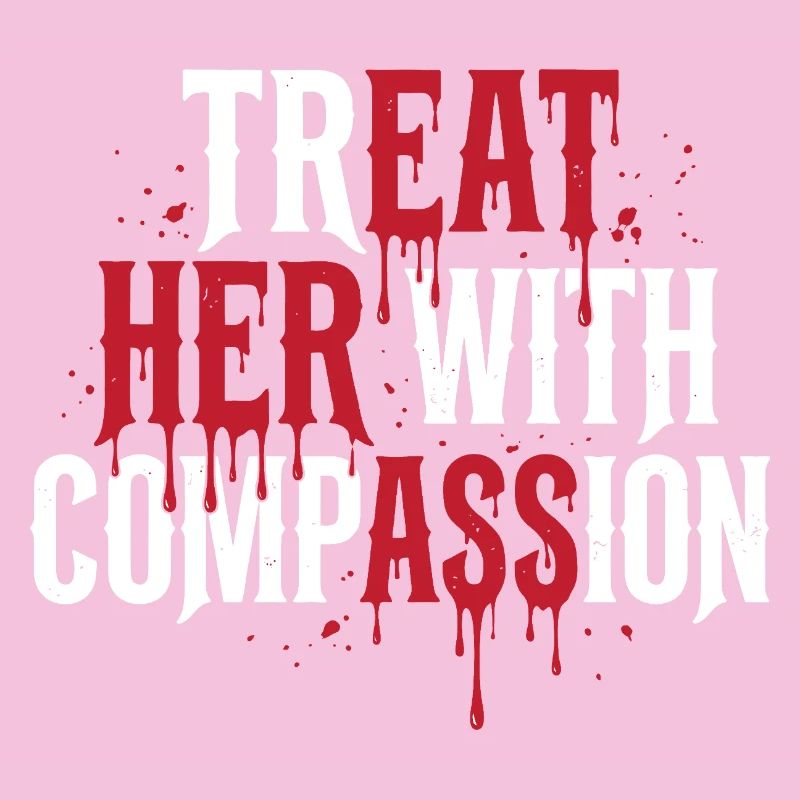 Traitez-la avec compassion