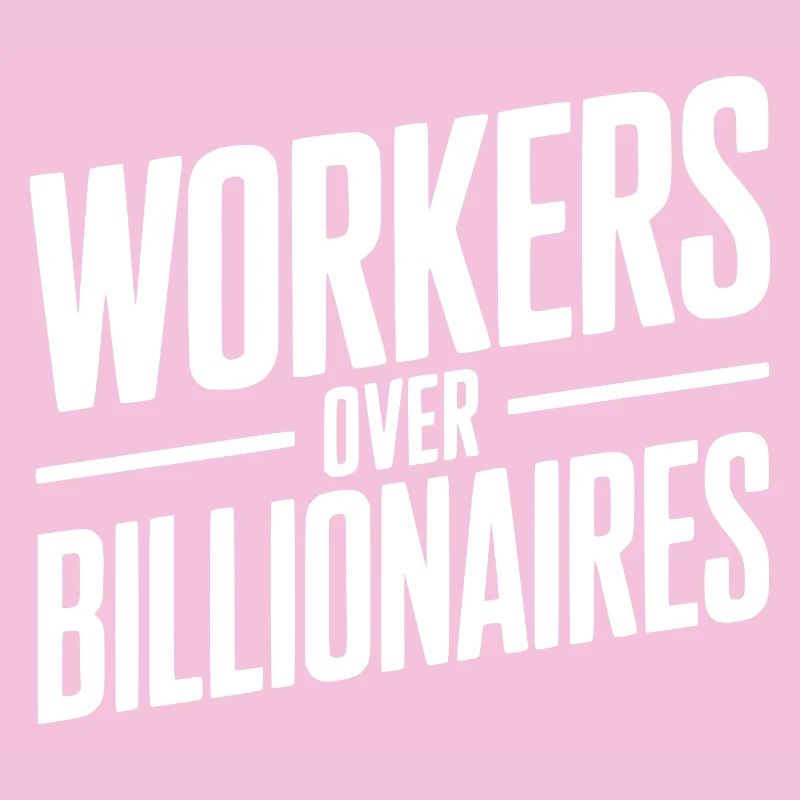 Workers Over Billionaires