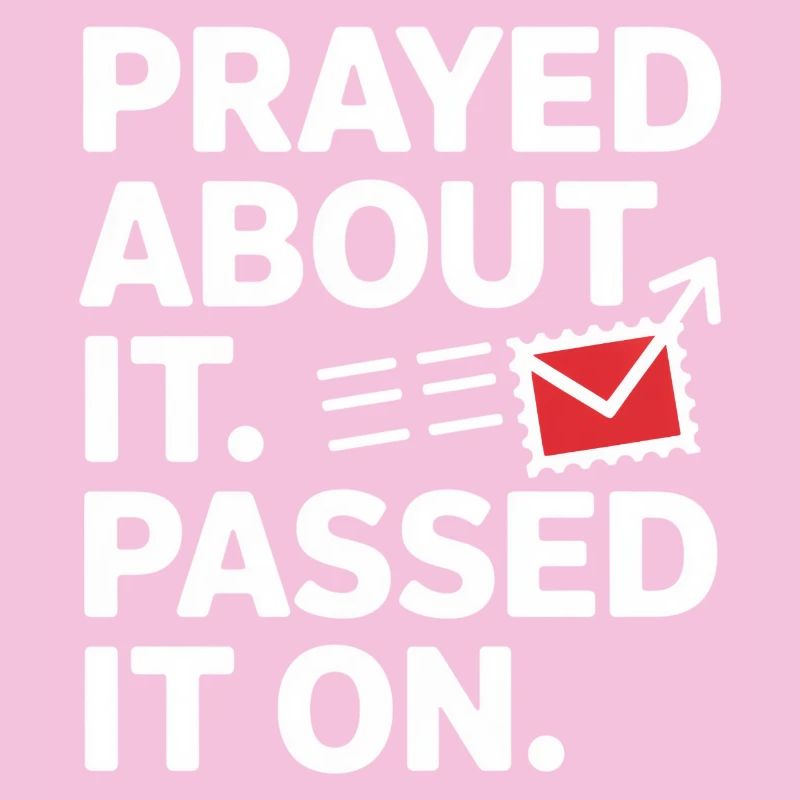 Prayed About It Passed It On Prayer
