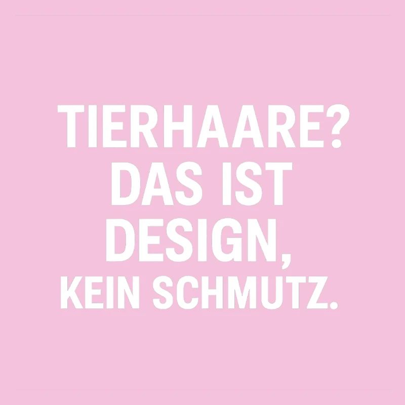 Tierhaare Design Spruch