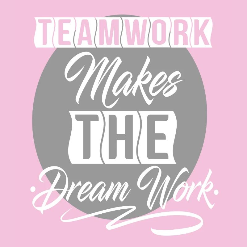Teamwork Makes The Dream Work