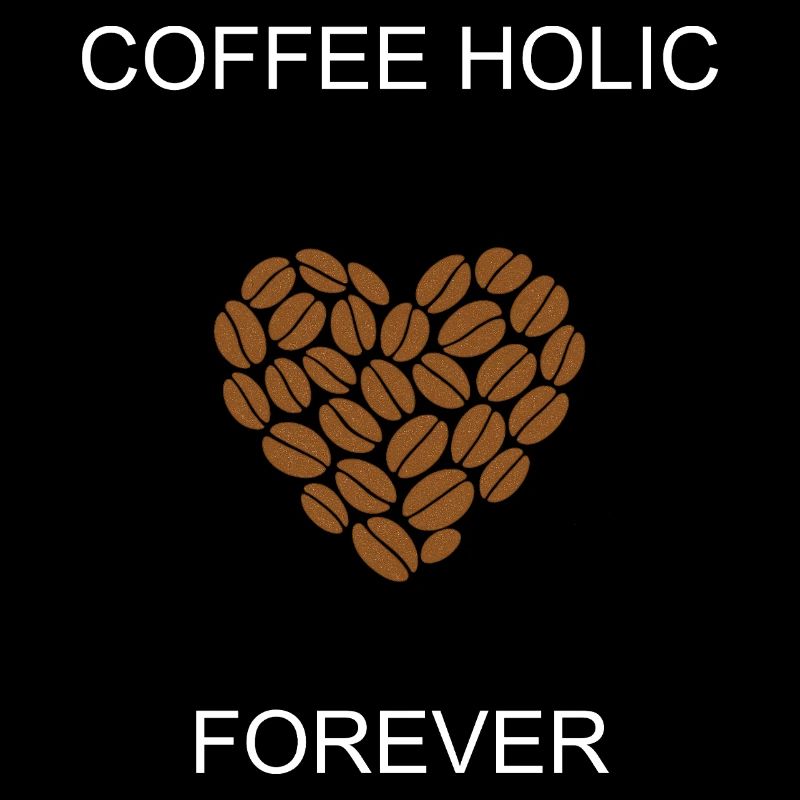 Coffee Holic Forever Dedicated Caffeine Enthusiast