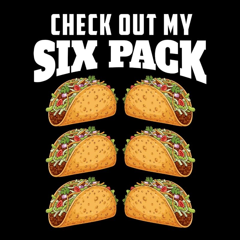 Check Out My Six Pack Tacos Joke