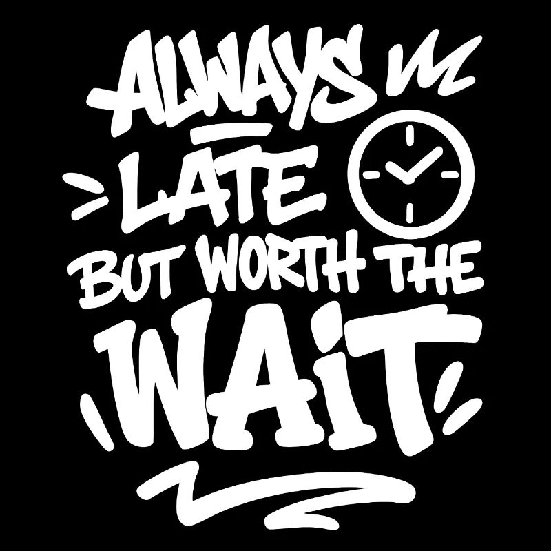 Always late but worth the wait Spruch