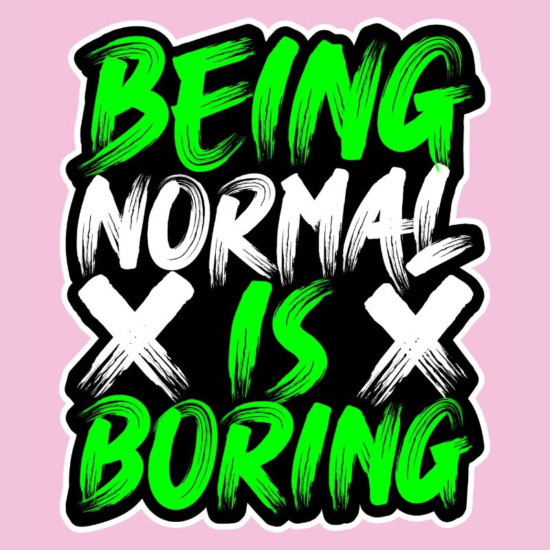 Normal-Sein-ist-Langweilig